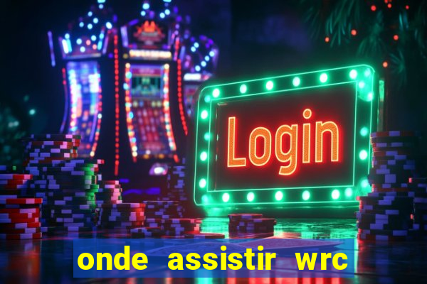 onde assistir wrc 2024 brasil